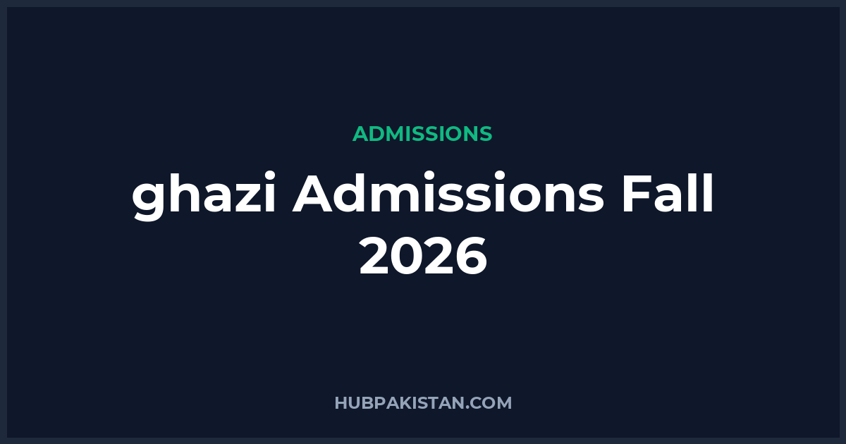 Ghazi University Admissions Fall 2026 - Apply Online, Schedule & Deadlines