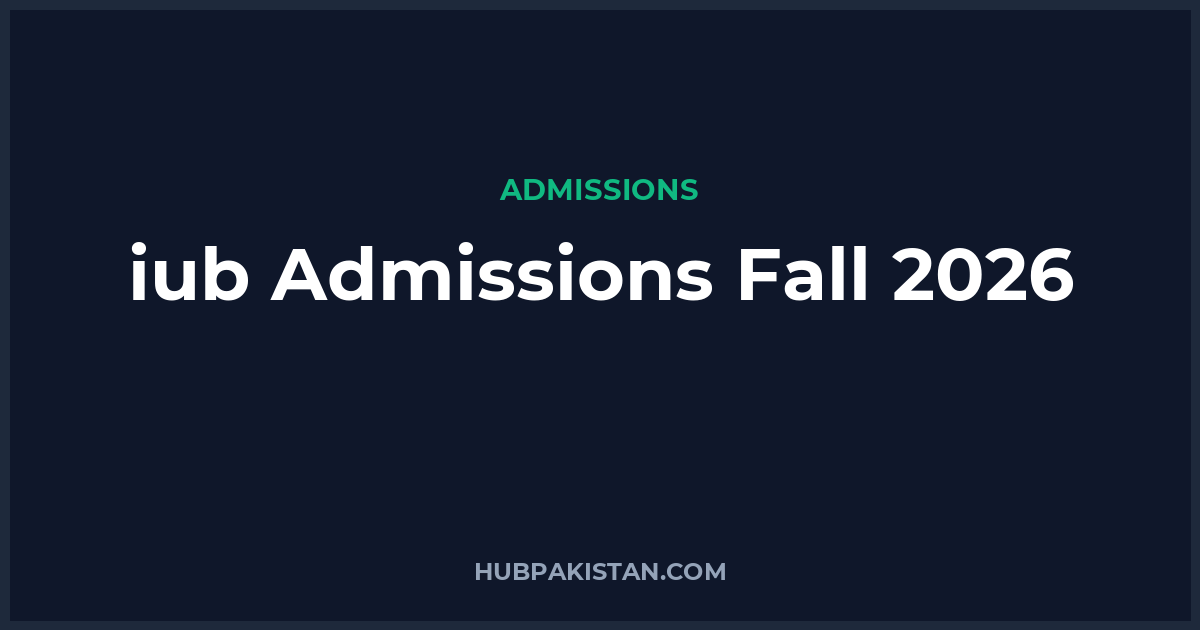Islamia University Bahawalpur (IUB) Admissions Fall 2026 - Apply Online, Schedule & Deadlines