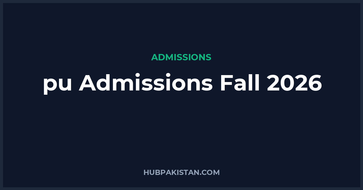 Punjab University (PU) Admissions Fall 2026 - Apply Online, Schedule & Deadlines