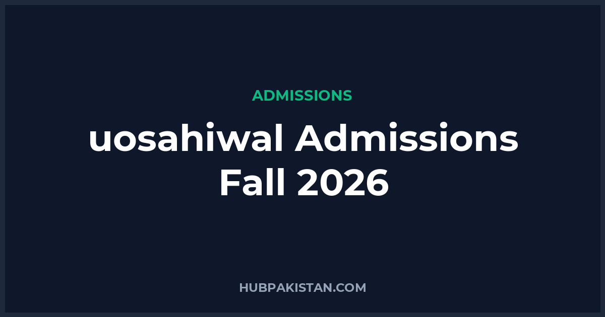 University of Sahiwal Admissions Fall 2026 - Apply Online, Schedule & Deadlines