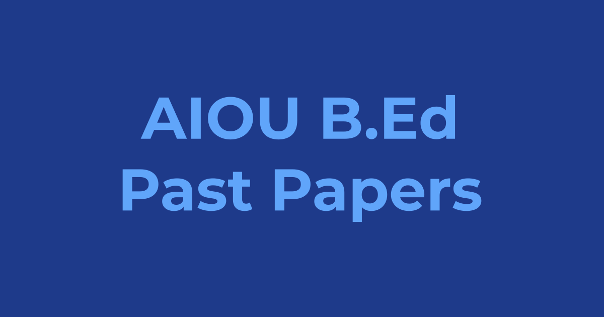AIOU B.Ed Past Papers & Guess Papers 2026 (All Subjects PDF)