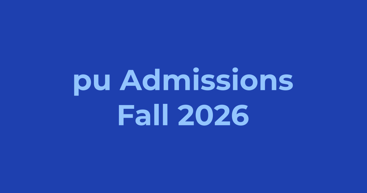 Punjab University (PU) Admissions Fall 2026 - Apply Online, Schedule & Deadlines