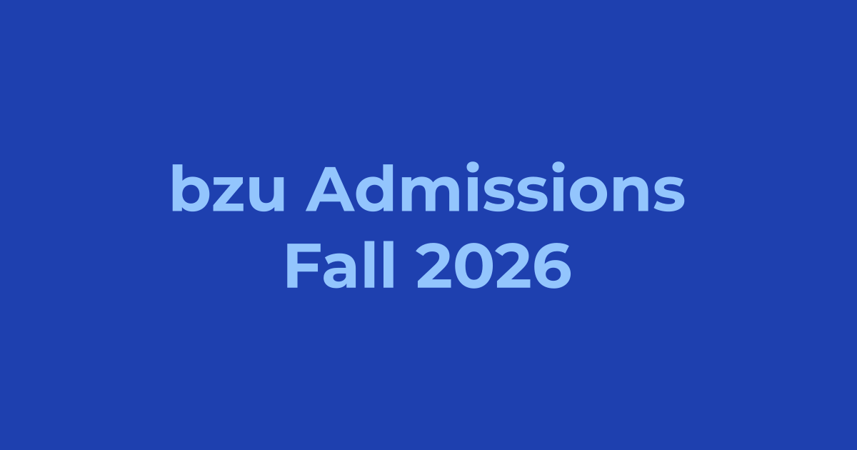 BZU Multan Admissions Fall 2026 - Apply Online, Schedule & Deadlines