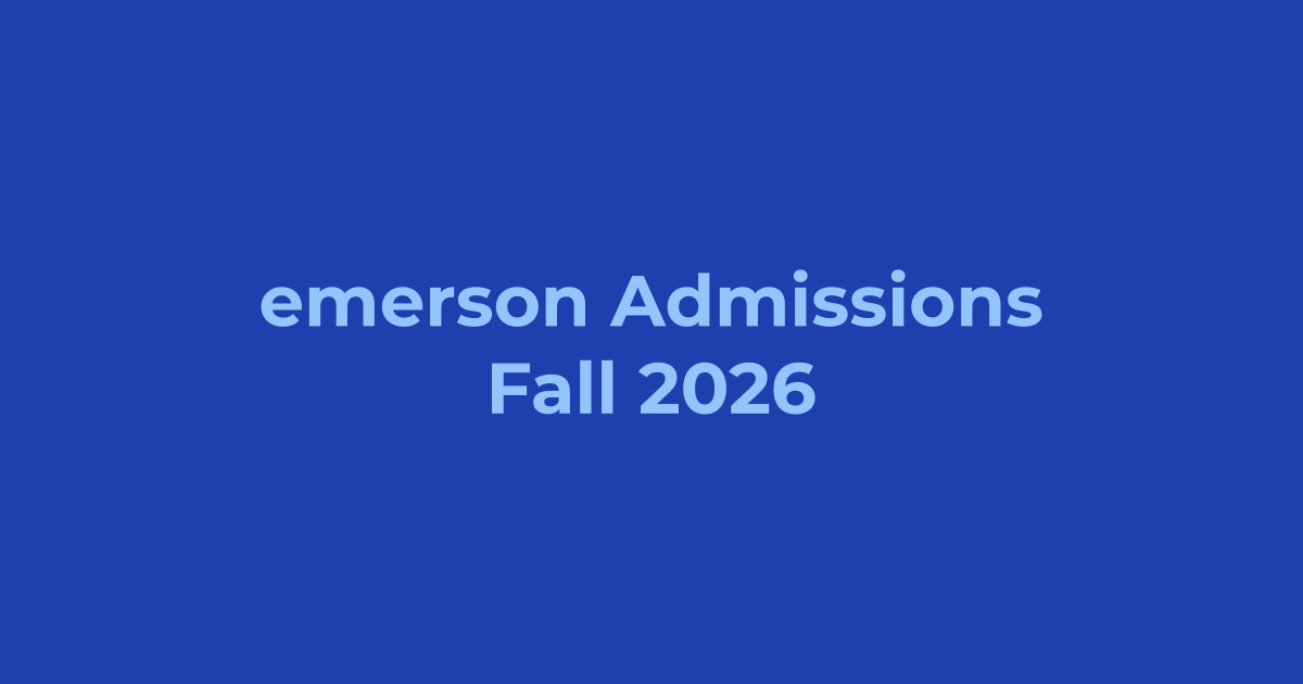 Emerson University Admissions Fall 2026 - Apply Online, Schedule & Deadlines