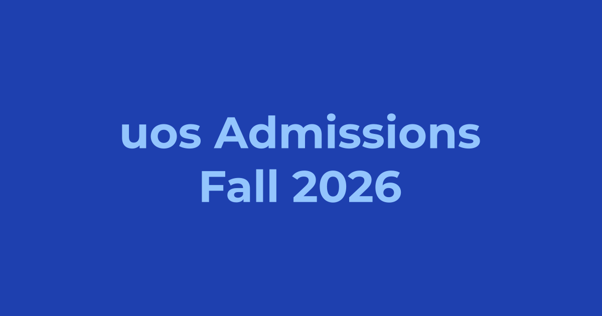 University of Sargodha (UOS) Admissions Fall 2026 - Apply Online, Schedule & Deadlines